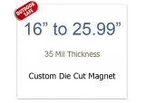 16 to 25.99 sq inch. Custom Die Cut Magnets 35 Mil